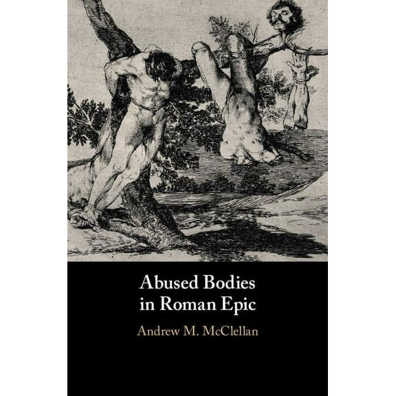 Abused Bodies in Roman Epic, (Hardcover)