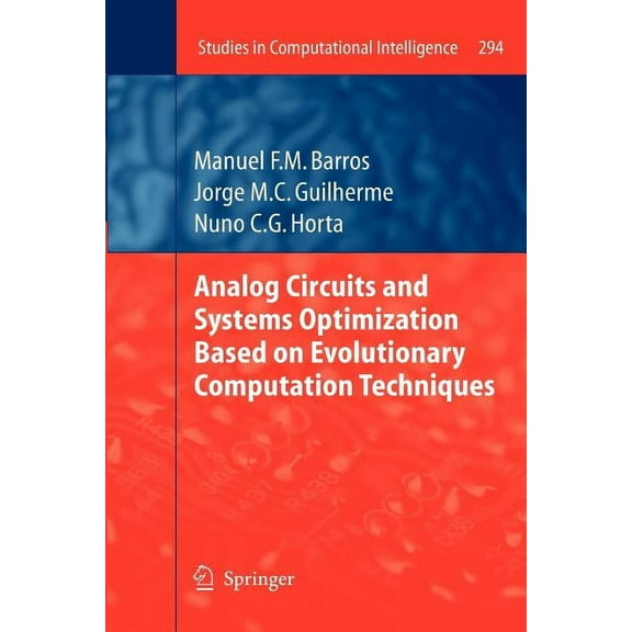 Studies in Computational Intelligence Analog Circuits and Systems Optimization Based on Evolutionary Computation Techniques, Book 294, (Paperback)