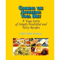 Cooking the Ayurvedic Yoga Diet: A Yoga Sutra of Simply Healthful and Tasty Recipes, (Paperback)