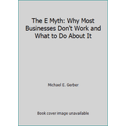 The E Myth: Why Most Businesses Don't Work and What to Do About It [Paperback - Used]