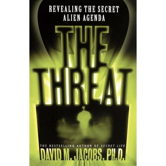 The Threat: Revealing the Secret Alien Agenda, (Paperback)