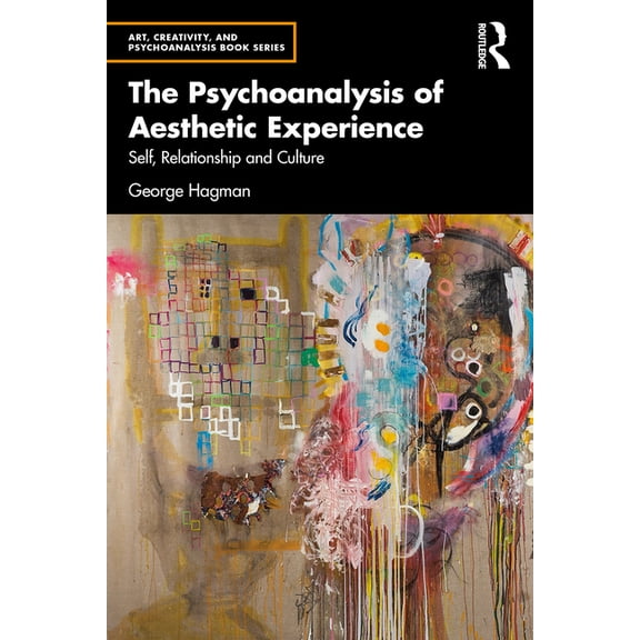 Art, Creativity, and Psychoanalysis Book The Psychoanalysis of Aesthetic Experience: Self, Relationship and Culture, (Paperback)