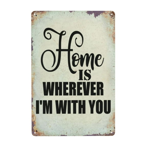 Home Is Wherever I'm With You Tin Sign Warning Metal Sign Vintage Sign Wall Decor for Home Farm Bar Coffee Shop Club Decoration 8x12 Inch