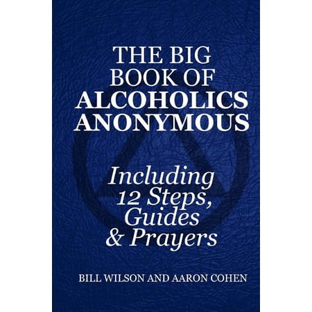 The Big Book of Alcoholics Anonymous ( Including 12 Steps, Guides & Prayers ) (Paperback)