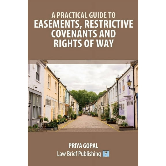 A Practical Guide to Easements, Restrictive Covenants and Rights of Way, (Paperback)