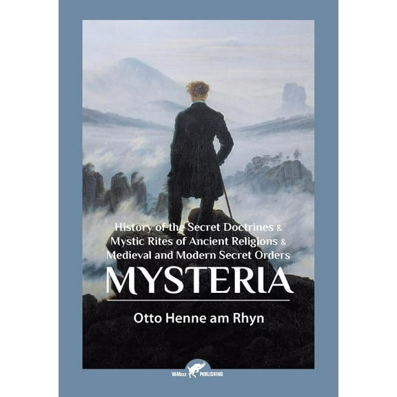 Mysteria: History of the Secret Doctrines & Mystic Rites of Ancient Religions & Medieval and Modern Secret Orders, (Paperback)