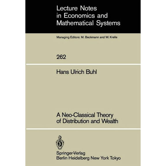 Lecture Notes in Economic and Mathematic A Neo-Classical Theory of Distribution and Wealth, Book 262, (Paperback)