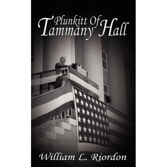 Pre-Owned Plunkitt of Tammany Hall Hardcover William L. Riordon