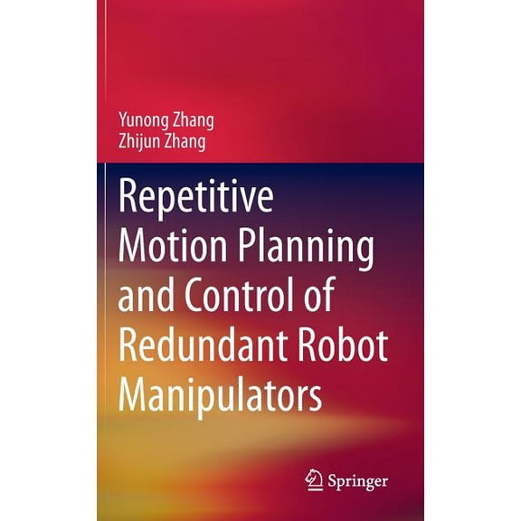 Repetitive Motion Planning and Control of Redundant Robot Manipulators, (Hardcover)