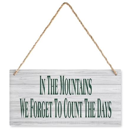 Wooden Sign In The Mountains We Forget To Count The Days Decor Sign, Printed Wood Wall Art Sign, Rustic Farmhouse Wood Sign 12X6 In