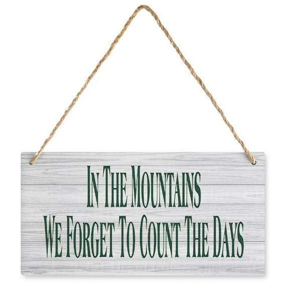 Wooden Sign In The Mountains We Forget To Count The Days Decor Sign, Printed Wood Wall Art Sign, Rustic Farmhouse Wood Sign 12X6 In