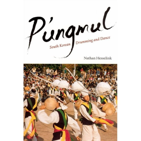 Chicago Studies in Ethnomusicology: P'ungmul : South Korean Drumming and Dance (Paperback)