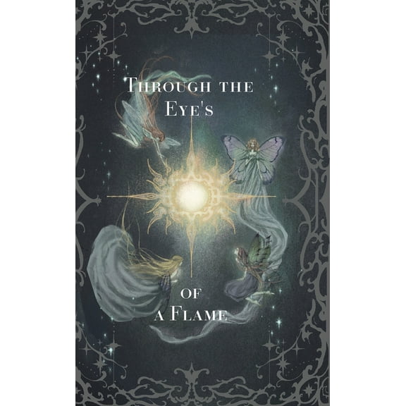 Through the Eyes of a Flame: Poems of Past Loves and Past Lives, (Hardcover)
