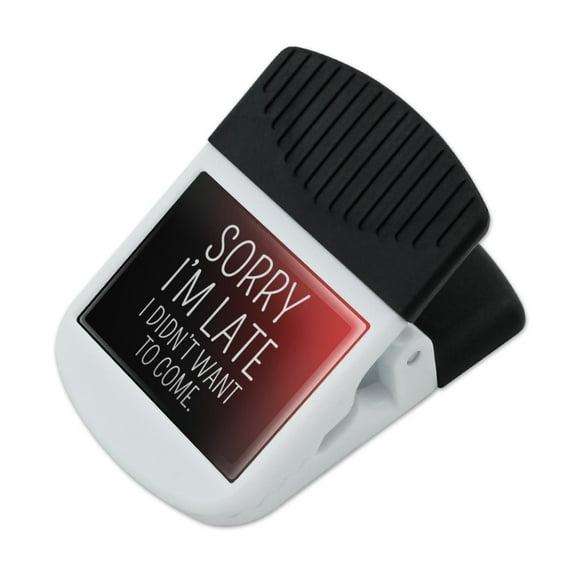 Sorry I'm Late I Didn't Want to Come Funny Refrigerator Fridge Magnet Magnetic Hanging Hook Note Snack Clip