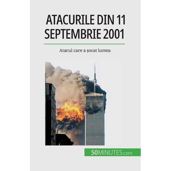 Atacurile din 11 septembrie 2001: Atacul care a șocat lumea, (Paperback)