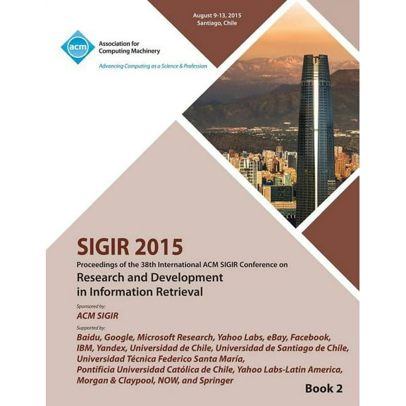 SIGIR 15 38th International ACM SIGIR Conference on Research and Development in Information Retrieval VOL 2 (Paperback)
