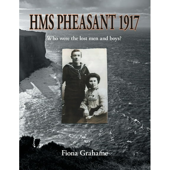 HMS Pheasant 1917: Who were the lost men and boys?, (Paperback)