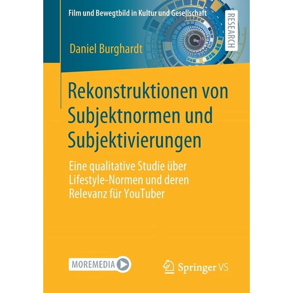 Film Und Bewegtbild in Kultur Und Gesell Rekonstruktionen Von Subjektnormen Und Subjektivierungen: Eine Qualitative Studie Ãber Lifestyle-Normen Und Deren Releva, (Paperback)