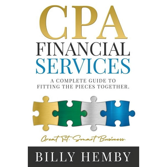 CPA Financial Services: A Complete Guide to Fitting the Pieces Together, (Paperback)