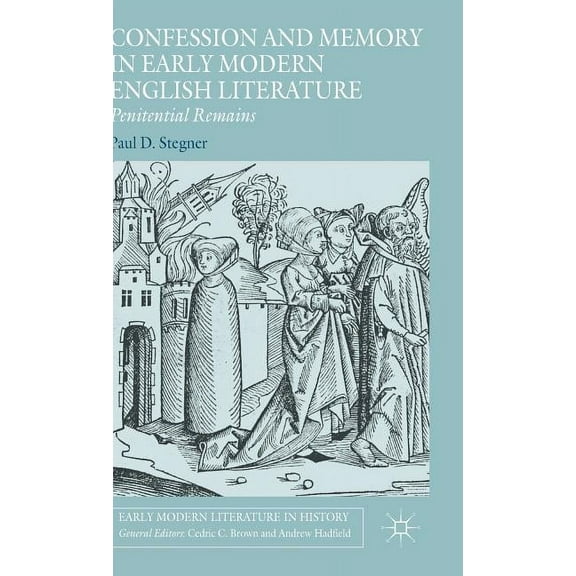 Early Modern Literature in History Confession and Memory in Early Modern English Literature: Penitential Remains, (Hardcover)