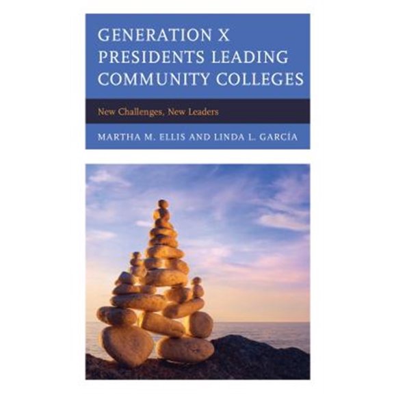 Pre-Owned Generation X Presidents Leading Community Colleges : New Challenges, New Leaders (Hardcover)