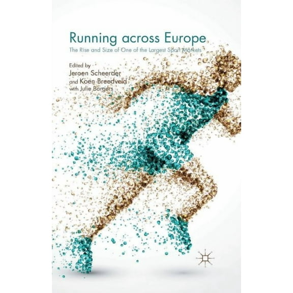 Running Across Europe: The Rise and Size of One of the Largest Sport Markets, (Paperback)