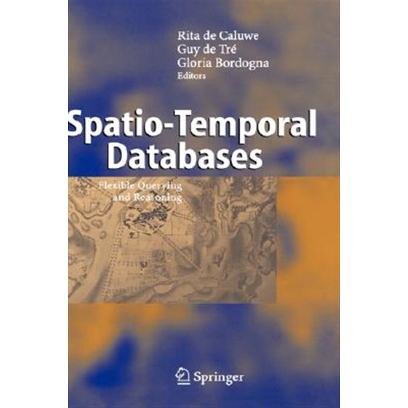 Pre-Owned Spatio-Temporal Databases: Flexible Querying and Reasoning, (Hardcover)