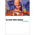 thumbnail image 1 of Fred Ritchin: In Our Own Image (Aperture Ideas: Writers and Artists on Photography), 1 of 1