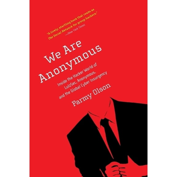 Pre-Owned We Are Anonymous: Inside the Hacker World of Lulzsec, Anonymous, and the Global Cyber Insurgency (Paperback) 0316213527 9780316213523