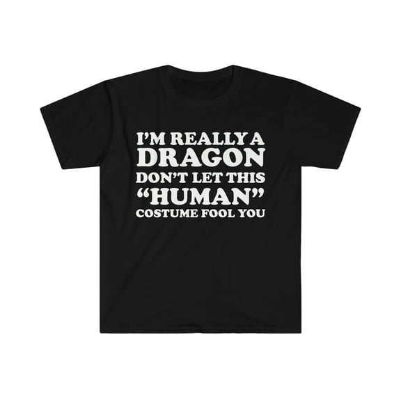 Dragon Don't let the Human Costume Fool you Unisex T-shirt S-3XL Halloween