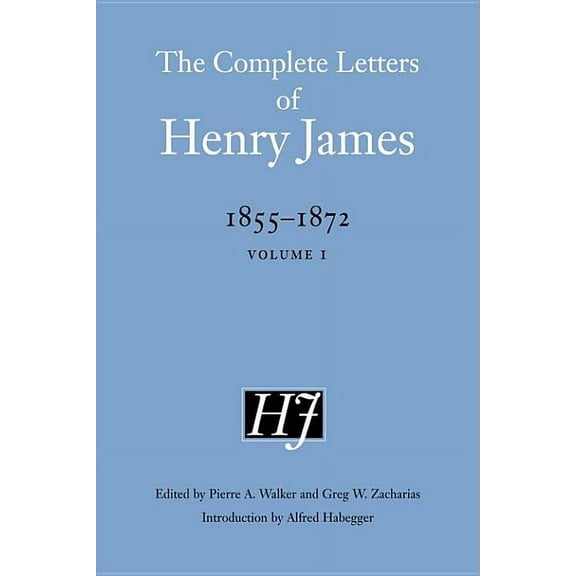 Complete Letters of Henry James The Complete Letters of Henry James, 1855-1872: Volume 1, (Hardcover)