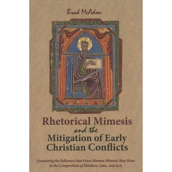 Rhetorical Mimesis and the Mitigation of Early Christian Conflicts : Examining the Influence that Greco-Roman Mimesis May Have in the Composition of Matthew, Luke, and Acts