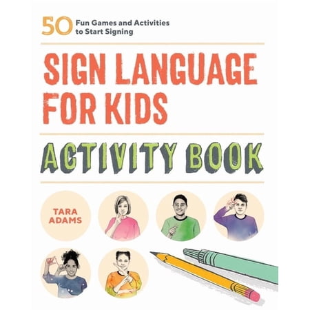 Sign Language for Kids Activity Book: 50 Fun Games and Activities to Start Signing, (Paperback)