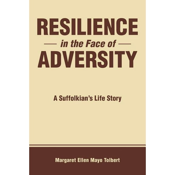 Resilience in the Face of Adversity : A Suffolkian's Life Story