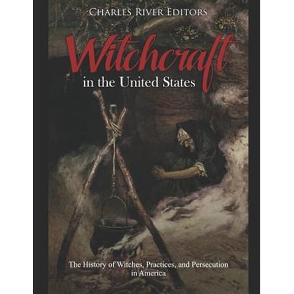 Pre-Owned Witchcraft in the United States: The History of Witches, Practices, and Persecution in America (Paperback)