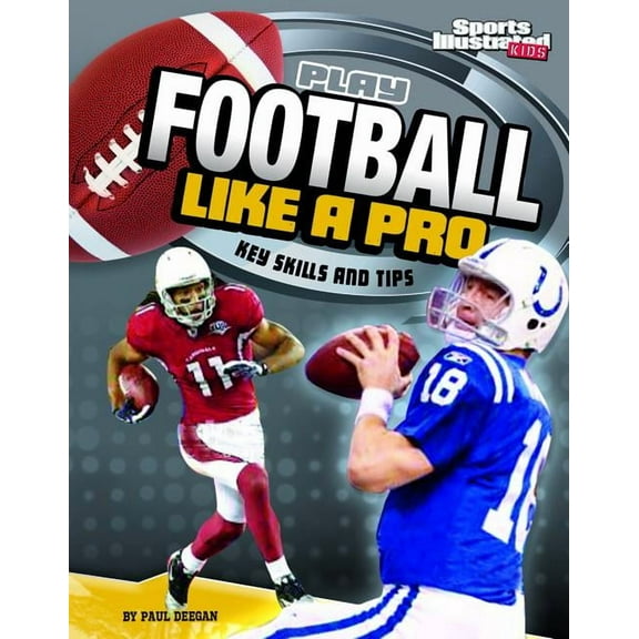 Play Like the Pros (Sports Illustrated f Play Football Like a Pro: Key Skills and Tips, (Paperback)