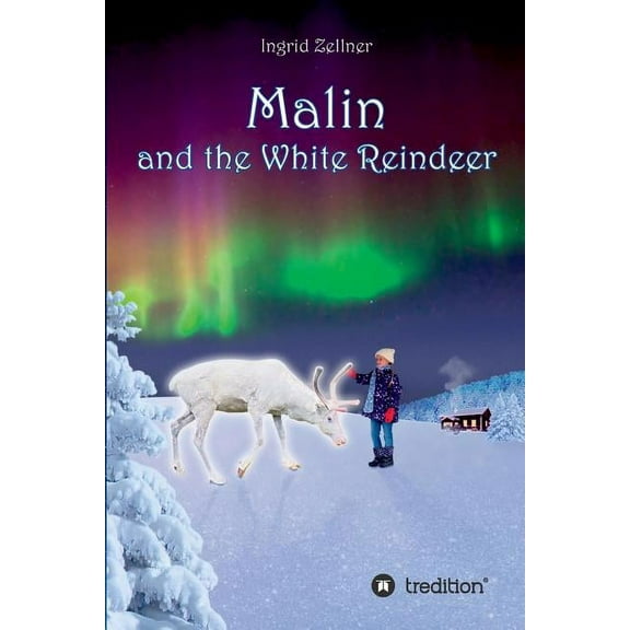 Malin and the White Reindeer Paperback 374397729X 9783743977297 Ingrid Zellner