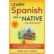 Spanish Language Lessons: Learn Spanish Like a Native for Beginners - Level 1 : Learning Spanish in Your Car Has Never Been Easier! Have Fun with Crazy Vocabulary, Daily Used Phrases, Exercises & Correct Pronunciations (Series #1) (Paperback)