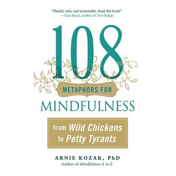 108 Metaphors for Mindfulness: From Wild Chickens to Petty Tyrants, (Paperback)