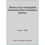 Memoirs of an Unregulated Economist (Sloan Foundation Science) [Paperback - Used]