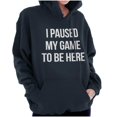thumbnail image 4 of I Paused My Game to Be Here Cranky Hoodie Sweatshirt Women Men Brisco Brands S, 4 of 6