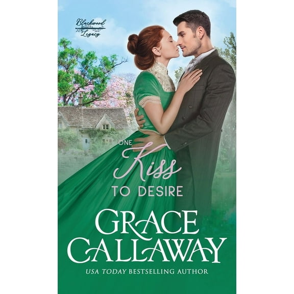 Blackwood Legacy One Kiss to Desire: A Grumpy Sunshine Hot Historical Romance, Book 1, (Hardcover)