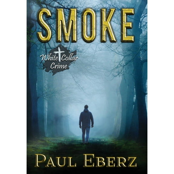 Smoke: A White Collar Crime, (Hardcover)