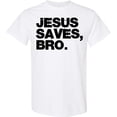 thumbnail image 3 of Inktastic Jesus Saves Bro Christian T-Shirt, 3 of 5