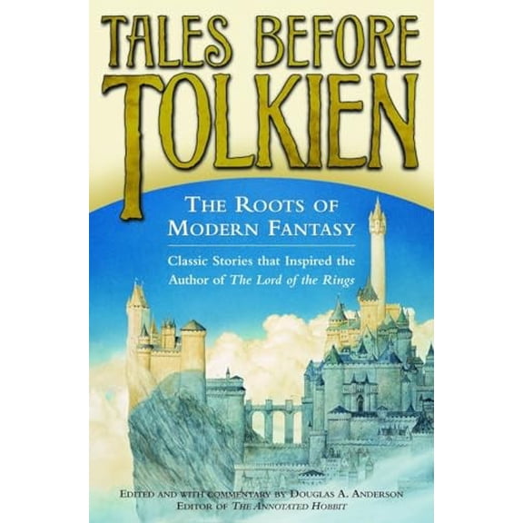 Pre-Owned Tales Before Tolkien: The Roots of Modern Fantasy (Paperback) 0345458559 9780345458551