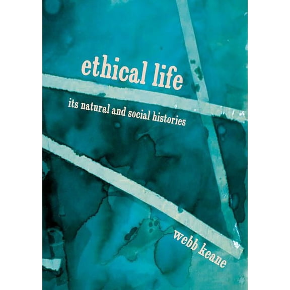 Ethical Life: Its Natural and Social Histories, (Hardcover)