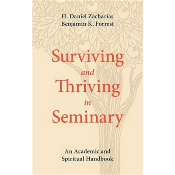Pre-Owned Surviving and Thriving in Seminary: An Academic and Spiritual Handbook (Paperback) 1577997786 9781577997788