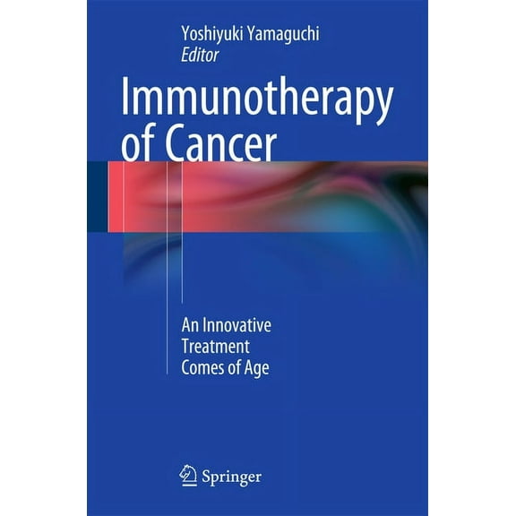 Immunotherapy of Cancer: An Innovative Treatment Comes of Age, (Hardcover)