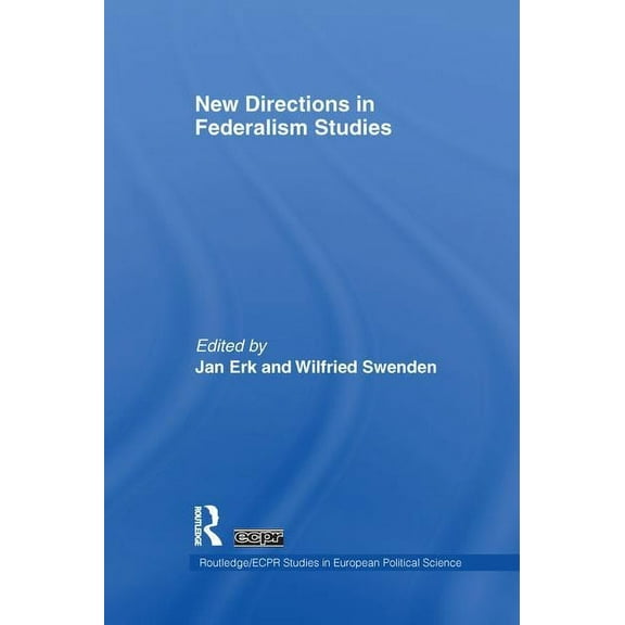 Routledge/ECPR Studies in European Polit New Directions in Federalism Studies, (Paperback)