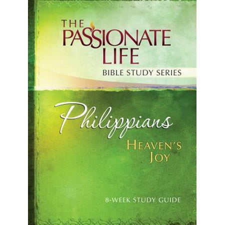 Philippians: Heaven's Joy 8-Week Study Guide : The Passionate Life Bible Study